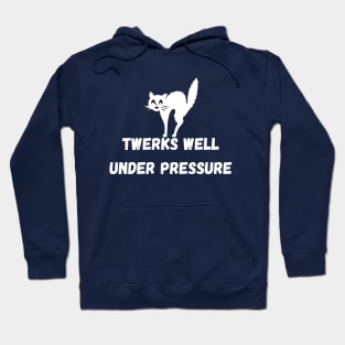 Twerks Well Under Pressure Hoodie